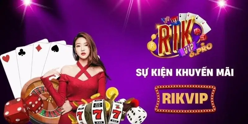 Rikvip - Cổng Game Cá Cược Đỉnh Cao, Trải Nghiệm Thắng Lớn 6 Các Chương Trình Khuyến Mãi Hấp Dẫn