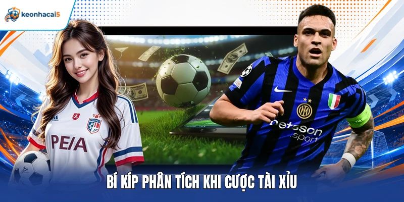 Soi Kèo Serie A - Mẹo Phân Tích Chuyên Gia Gợi Ý Mới Nhất 4 Bí kíp phân tích khi cược tài xỉu