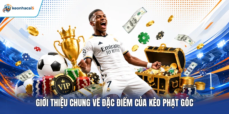 Kèo Phạt Góc Là Gì Và Bí Kíp Nhận Định Dễ Trúng Cho Bet Thủ 2 Giới thiệu chung về đặc điểm của kèo phạt góc