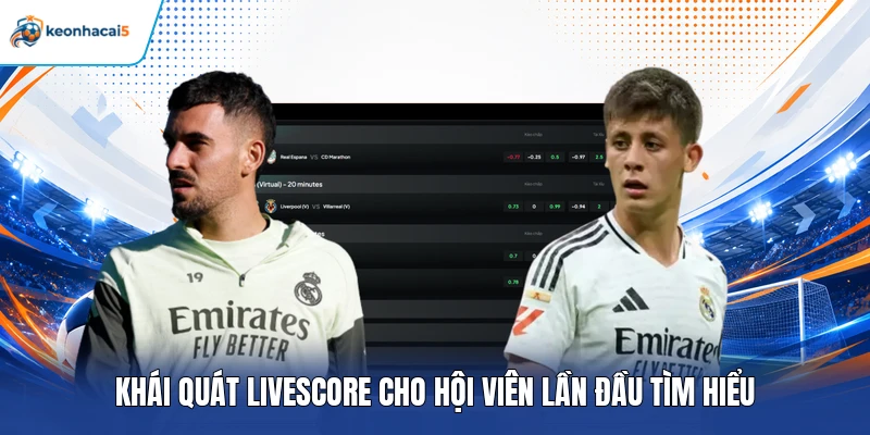 Livescore | Cập Nhật Tỷ Số Trực Tiếp Theo Thời Gian Thực 1 Khái quát Livescore cho hội viên lần đầu tìm hiểu