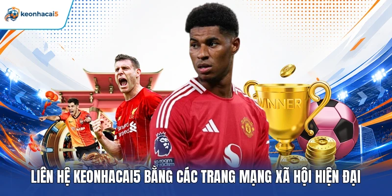 Liên Hệ Keonhacai5 - Cách Thức Trao Đổi Thông Tin Nhanh 24h 4 Liên hệ keonhacai5 bằng các trang mạng xã hội hiện đại