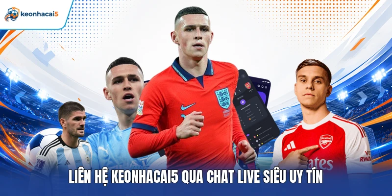 Liên Hệ Keonhacai5 - Cách Thức Trao Đổi Thông Tin Nhanh 24h 3 Liên hệ keonhacai5 qua chat live siêu uy tín