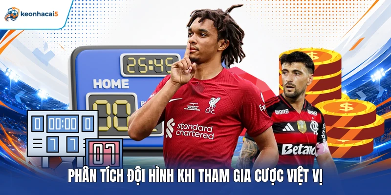 Kèo Việt Vị - Cách Đọc Tỷ Lệ Và Bí Kíp Nhận Định Chính Xác 5 Phân tích đội hình khi tham gia cược việt vị