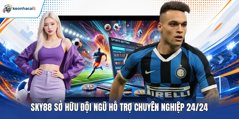 Sky88 – Đánh Giá Chi Tiết Giao Diện, Sản Phẩm Và Dịch Vụ 4 Sky88 sở hữu đội ngũ hỗ trợ chuyên nghiệp 24/24