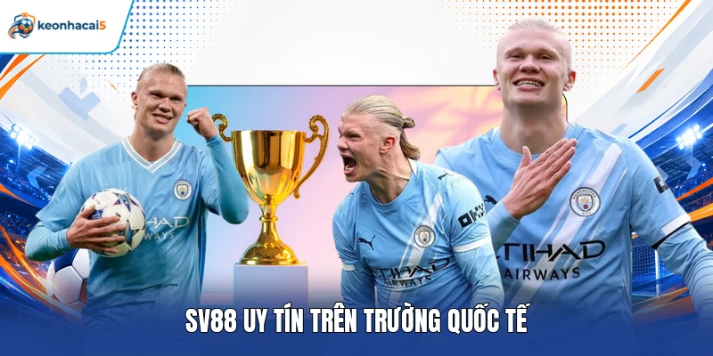 SV88 - Nhà Cái Châu Âu Đỉnh Cao Cùng Kèo Cược Ngon Ăn 2 SV88 uy tín trên trường quốc tế