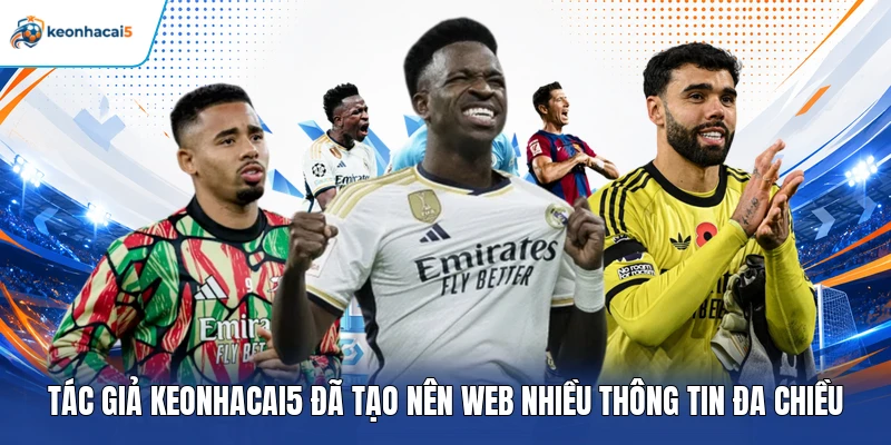 Tác Giả Keonhacai5 - Chuyên Gia Nhận Định, Phân Tích Bóng Đá 2 Tác giả Keonhacai5 đã tạo nên web nhiều thông tin đa chiều