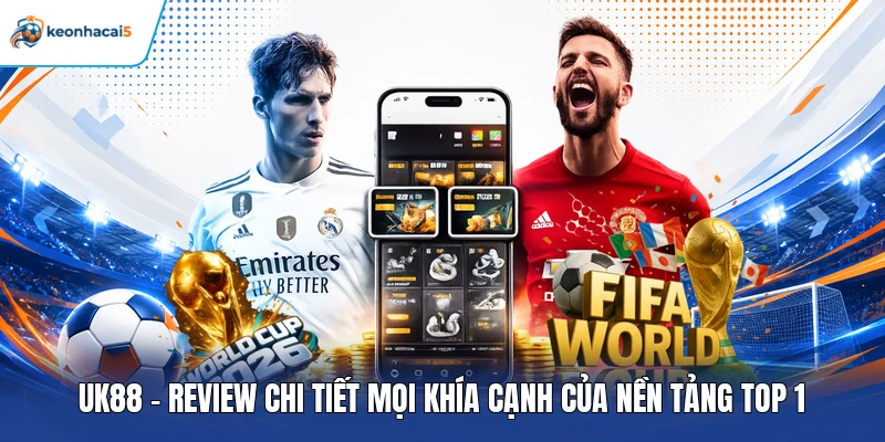 UK88 - Review Chi Tiết Mọi Khía Cạnh Của Nền Tảng Top 1 1 UK88