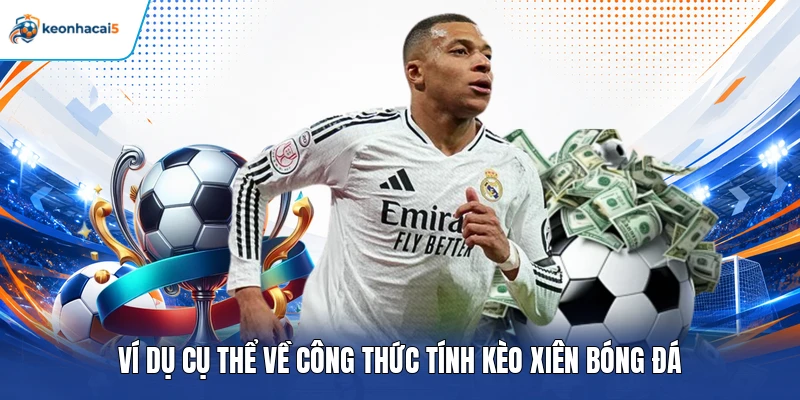 Kèo Xiên Là Gì? Cách Chơi Chuẩn Và Mẹo Cược Hiệu Quả Nhất 3 Ví dụ cụ thể về công thức tính kèo xiên bóng đá